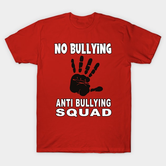 Anti Bullying Squad T-Shirt by tarekmonam